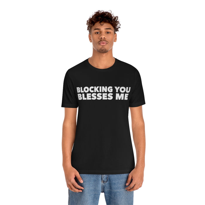 Blocking You Blesses Me Tee
