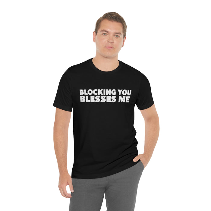 Blocking You Blesses Me Tee
