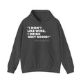 I Dont Drink Wine Hoodie