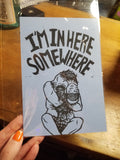I'm In Here Somewhere PRiNT