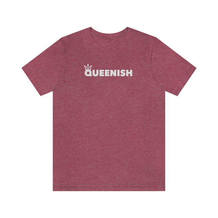Queenish Tshirt