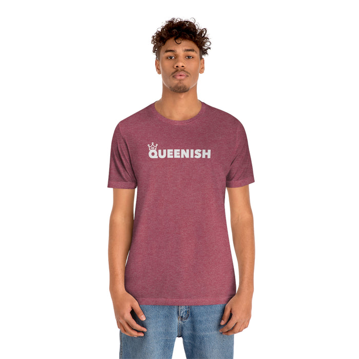 Queenish Tshirt