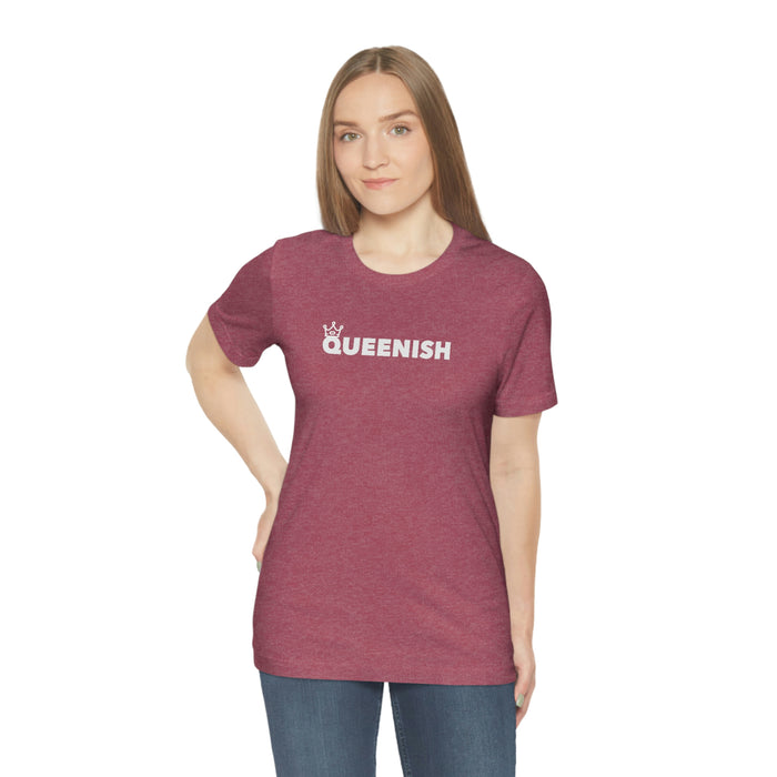 Queenish Tshirt