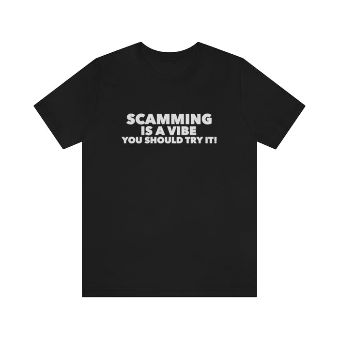 Scamming Is A Vibe Tee