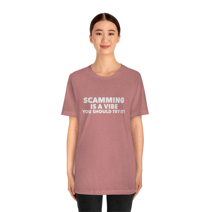 Scamming Is A Vibe Tee