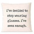 Stop Wearing Glasses Pillow Cover and Filler