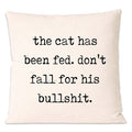 The Cat has Been Fed Pillow Cover and Filler