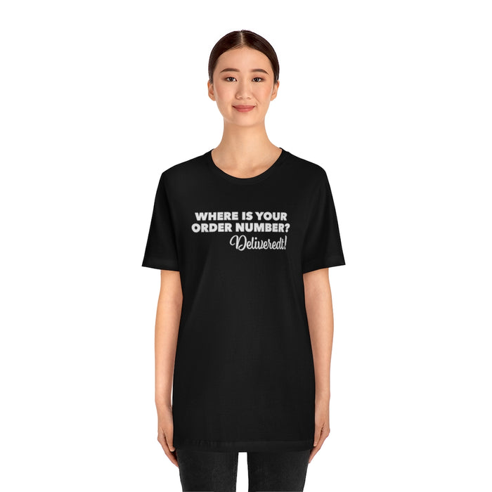 Where Is Your Order Number Tee?