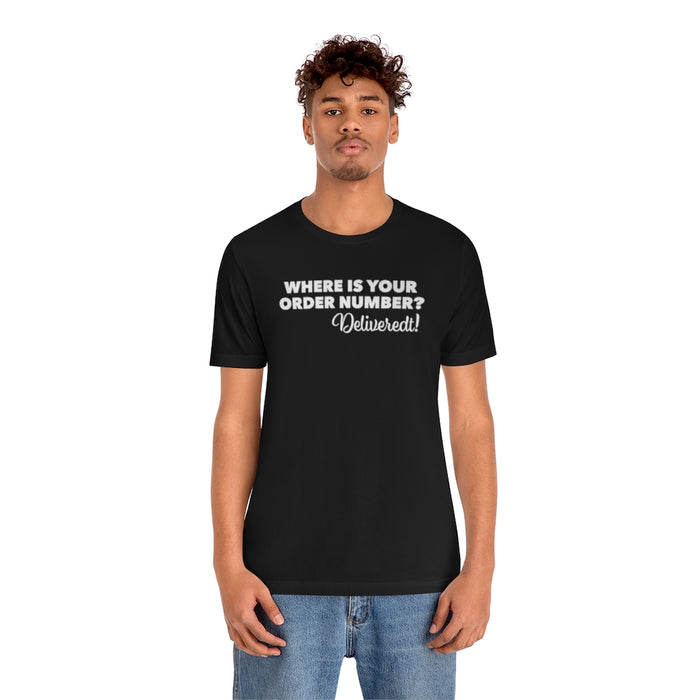 Where Is Your Order Number Tee?