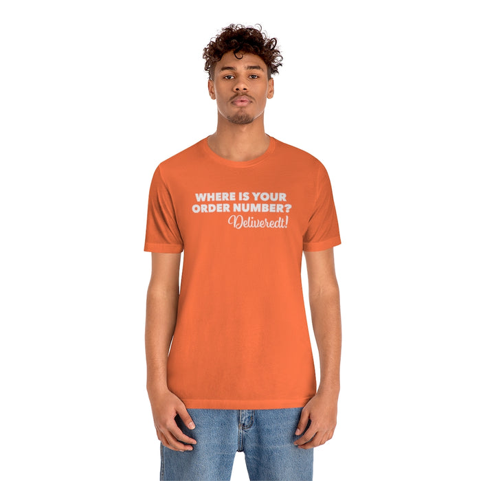 Where Is Your Order Number Tee?