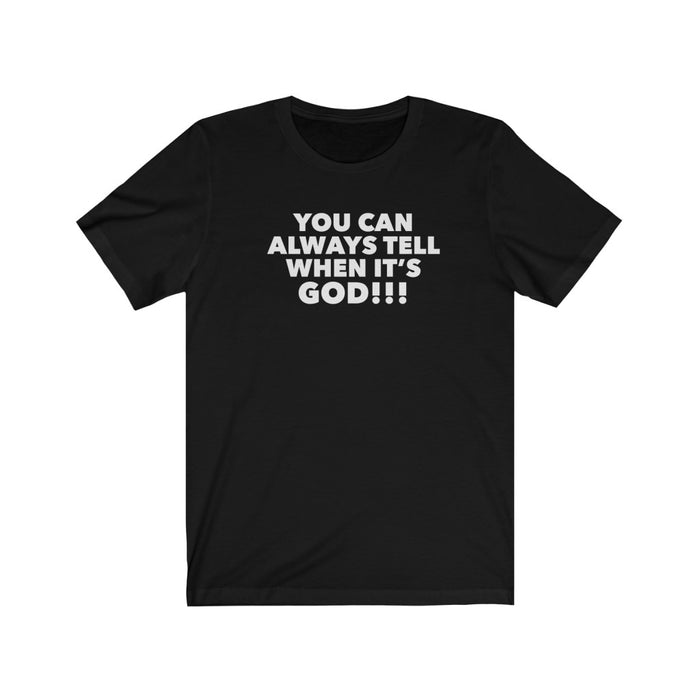 You Can Always Tell When It's God Tee